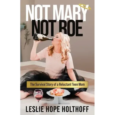 Not Mary Not Roe: The Survival Story of a Reluctant Teen Mom
