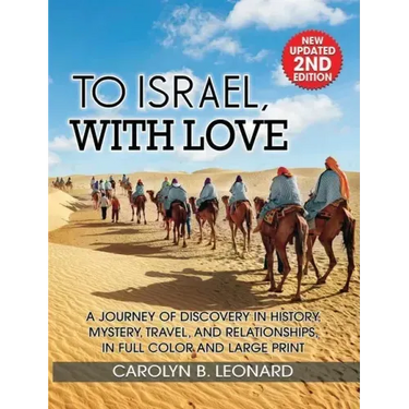 To Israel, With Love: A Journey of Discovery in History, Mystery, Travel, and Relationships . . . in full color and large print