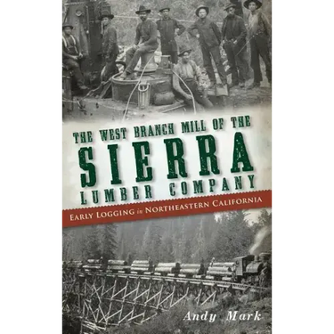 The West Branch Mill of the Sierra Lumber Company: Early Logging in Northeastern California