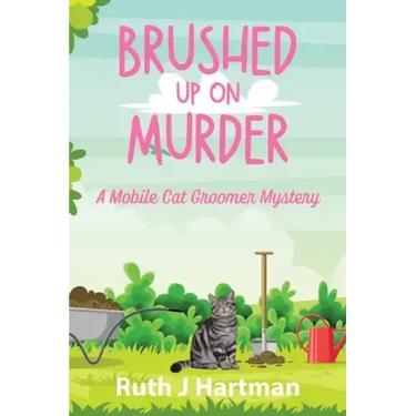 Brushed Up On Murder: A Mobile Cat Groomer Mystery