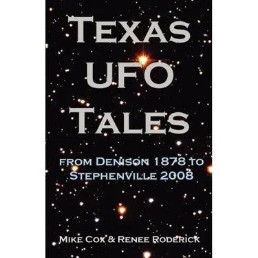 Texas UFO Tales: From Denison 1878 to Stephenville 2008