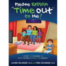 Please Explain Time Out to Me: A Story for Children and Do-it-Yourself Manual for Parents