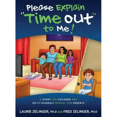 Please Explain Time Out to Me: A Story for Children and Do-it-Yourself Manual for Parents