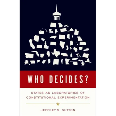 Who Decides?: States as Laboratories of Constitutional Experimentation
