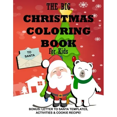 The Big Christmas Coloring Book for Kids: Bonus, Letter to Santa Templates, Activities & Cookie Recipe