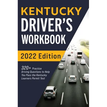 Kentucky Driver's Workbook: 320+ Practice Driving Questions to Help You Pass the Kentucky Learner's Permit Test
