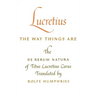 Lucretius: The Way Things Are: The de Rerum Natura of Titus Lucretius Carus