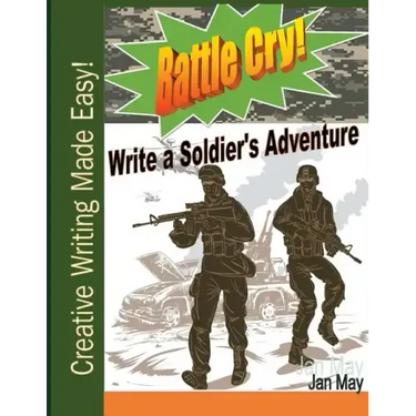 Battle Cry!: Write a Soldier's Adventure