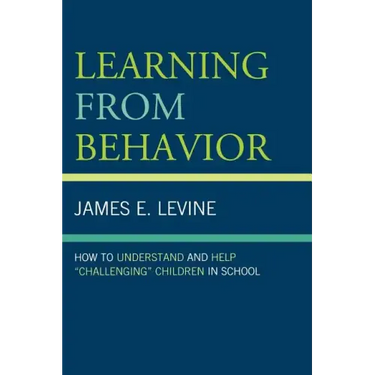 Learning From Behavior: How to Understand and Help 'Challenging' Children in School