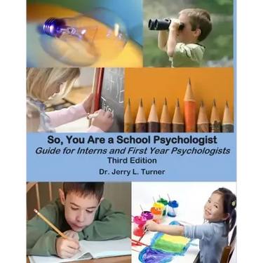 So, You Are a School Psychologist: A Guide for Interns and First Year Psychologist