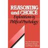 Reasoning and Choice: Explorations in Political Psychology