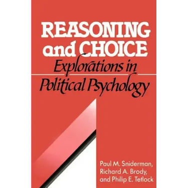 Reasoning and Choice: Explorations in Political Psychology
