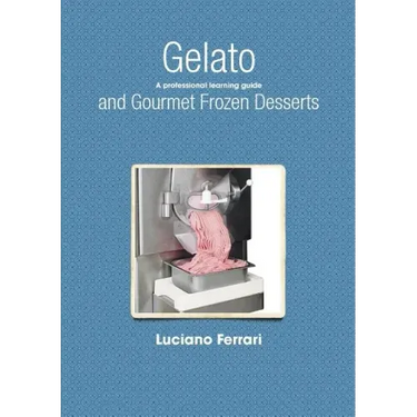 Gelato and Gourmet Frozen Desserts - A professional learning guide