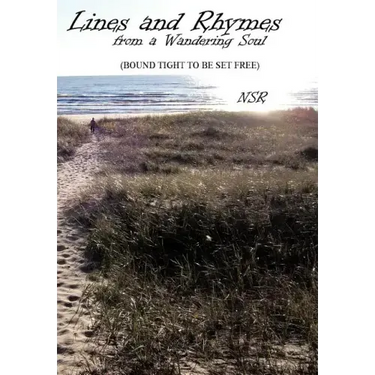 Lines and Rhymes from a Wandering Soul: (Bound Tight to Be Set Free)