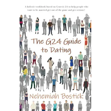 The G24 Guide to Dating: A holistic workbook based on Genesis 24 to help people who want to be married get out of the game and get serious!