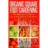 Organic Square Foot Gardening: The Beginner's Guide to Growing More in Less Space