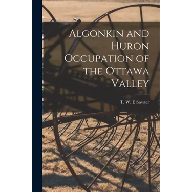 Algonkin and Huron Occupation of the Ottawa Valley