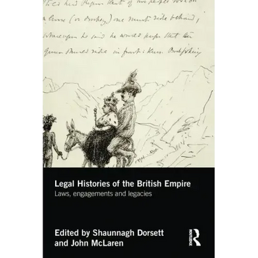 Legal Histories of the British Empire: Laws, Engagements and Legacies