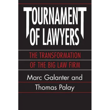 Tournament of Lawyers: The Transformation of the Big Law Firm