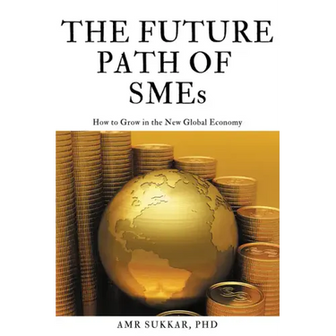 The Future Path of SMEs: How to Grow in the New Global Economy
