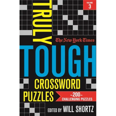 The New York Times Truly Tough Crossword Puzzles, Volume 3: 200 Challenging Puzzles