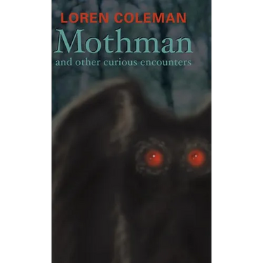 Mothman and Other Curious Encounters