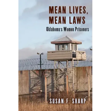 Mean Lives, Mean Laws: Oklahoma's Women Prisoners