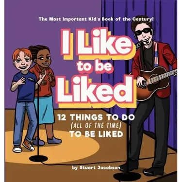 I Like To Be Liked: 12 Things To Do (All of the Time) To Be Liked