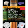 How to Build a Small Budget Recording Studio from Scratch 4/E
