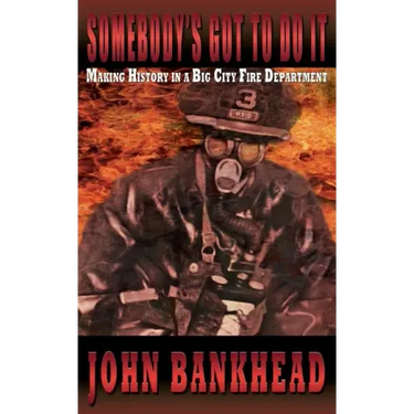 Somebody's Got to Do It: Making History in a Big City Fire Department
