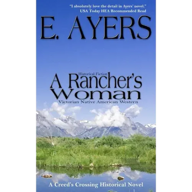 Historical Fiction: A Rancher's Woman - Victorian Native American Western