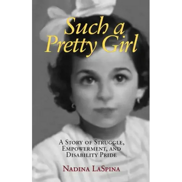 Such a Pretty Girl: A Story of Struggle, Empowerment, and Disability Pride