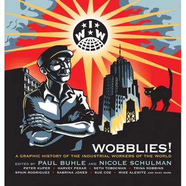Wobblies!: A Graphic History of the Industrial Workers of the World