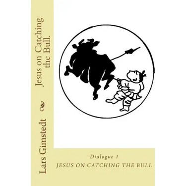 Jesus on Catching the Bull.: Find your True Self.