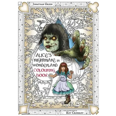 Alice's Nightmare in Wonderland Colouring Book Two: Through the Looking-Glass and the Horrors Alice Found There