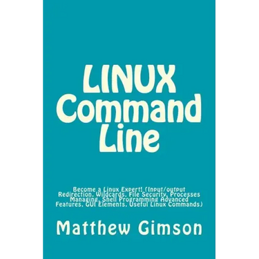 LINUX Command Line: Become a Linux Expert! (Input/output Redirection, Wildcards, File Security, Processes Managing, Shell Programming Adva