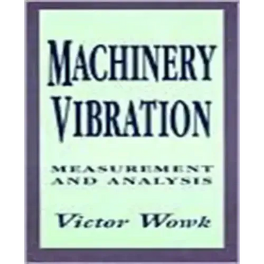 Machinery Vibration: Measurement and Analysis