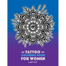 Tattoo Coloring Book For Women: Anti-Stress Coloring Book for Women's Relaxation, Detailed Tattoo Designs of Lion, Owl, Butterfly, Birds, Flowers, Sun