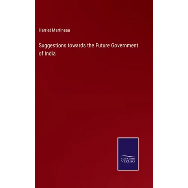 Suggestions towards the Future Government of India
