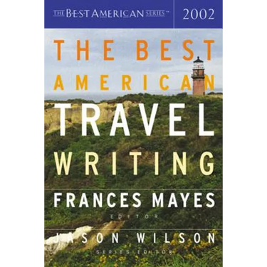 The Best American Travel Writing 2002