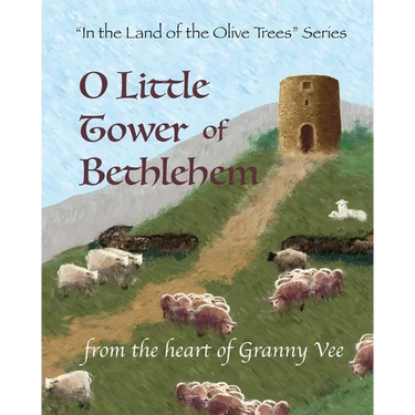 O Little Tower of Bethlehem: "In the Land of the Olive Trees" Series