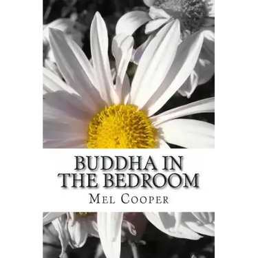 Buddha In The Bedroom: End the emotional suffering in your relationship. Create more joy, more love and more intimacy!