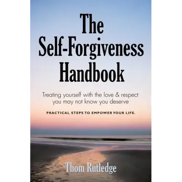 The Self-Forgiveness Handbook
