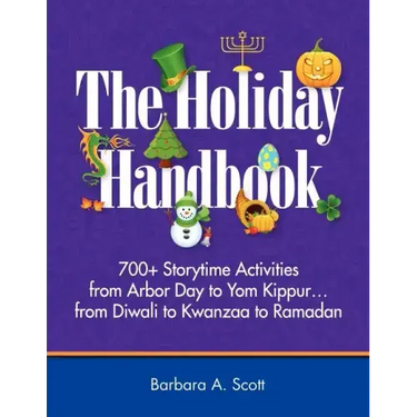 Holiday Handbook: 700+ Storytime Activities from Arbor Day to Yom Kippur