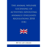 The Animal Welfare (Licensing of Activities Involving Animals) (England) Regulations 2018 (UK)