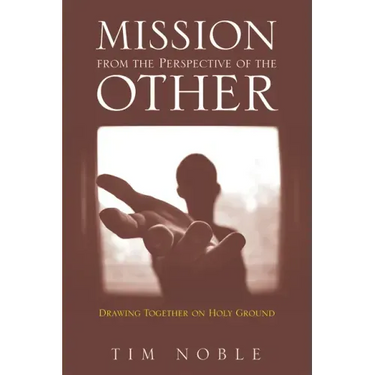 Mission from the Perspective of the Other: Drawing Together on Holy Ground