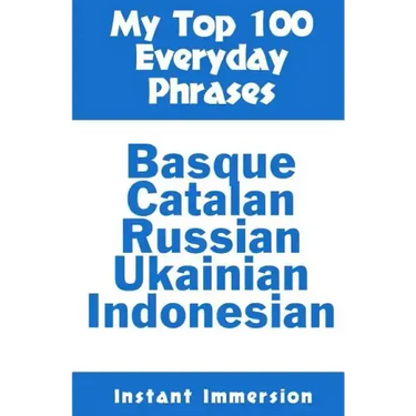 My Top 100 Everyday Phrases: Basque, Catalan, Russian, Ukrainian, and Javanese-Indonesian
