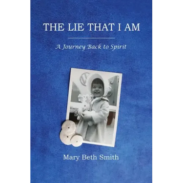 The Lie That I Am: A Journey Back to Spirit