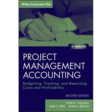 Project Management Accounting, with Website: Budgeting, Tracking, and Reporting Costs and Profitability