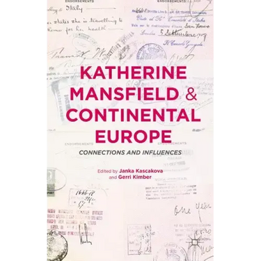 Katherine Mansfield and Continental Europe: Connections and Influences